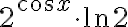 2^{\cos x}\cdot\ln 2
