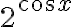 2^{\cos x}